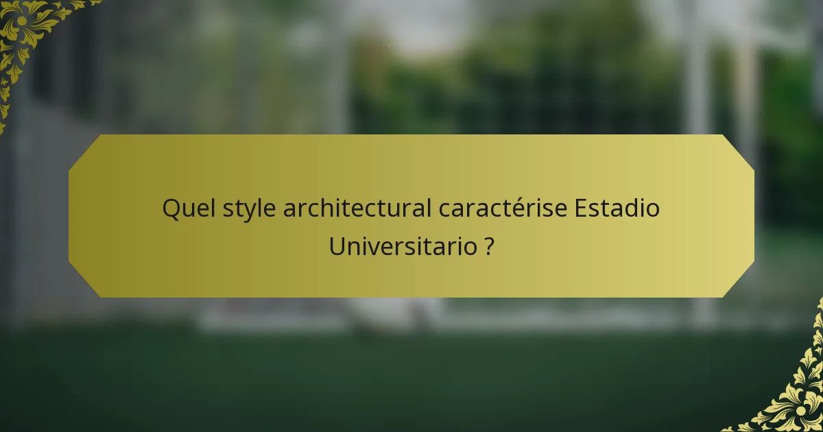 Quel style architectural caractérise Estadio Universitario ?