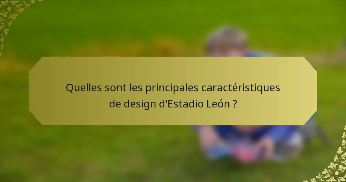 Quelles sont les principales caractéristiques de design d'Estadio León ?