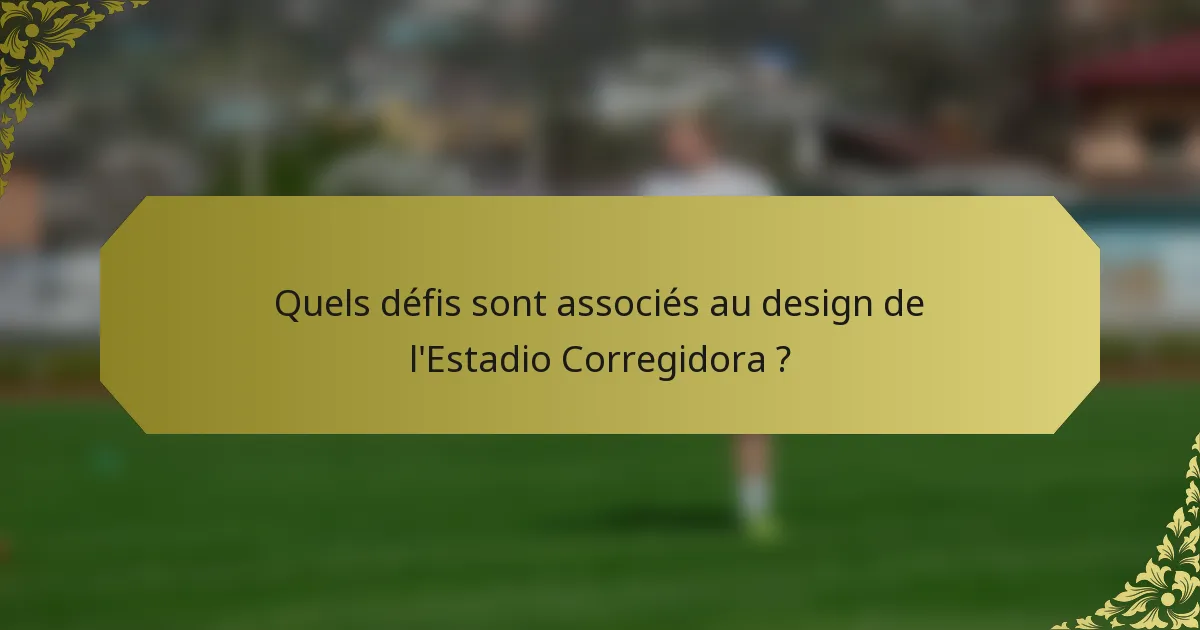 Quels défis sont associés au design de l'Estadio Corregidora ?