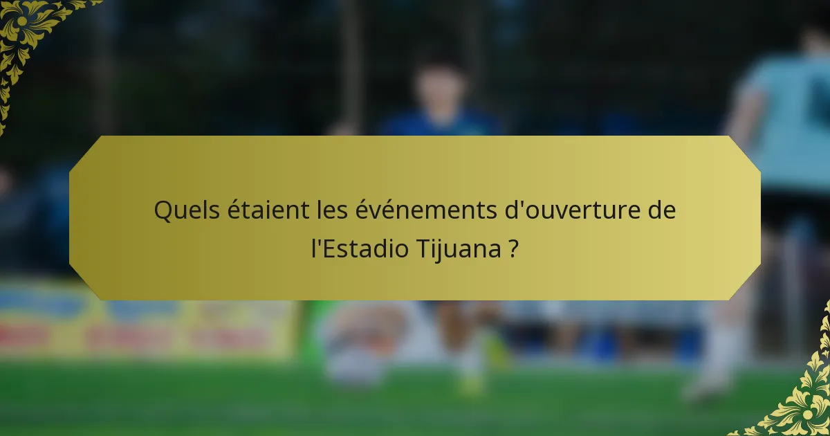 Quels étaient les événements d'ouverture de l'Estadio Tijuana ?